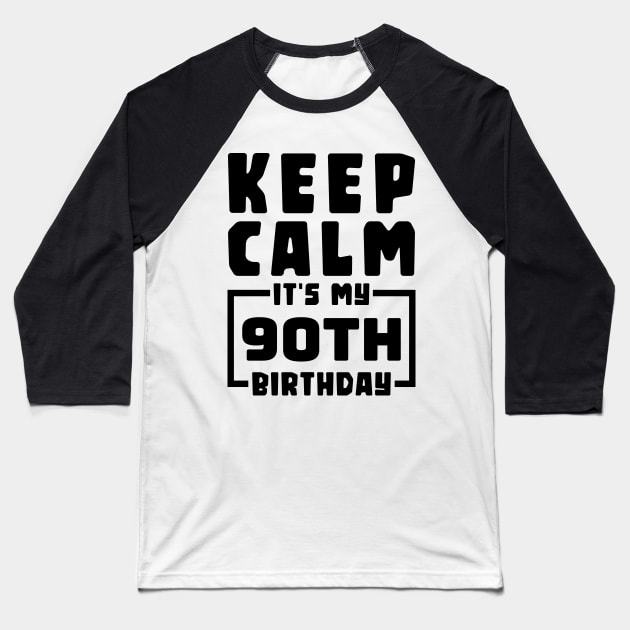 Keep calm, it's my 90th birthday Baseball T-Shirt by colorsplash